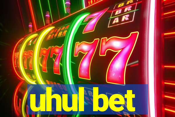 uhul bet